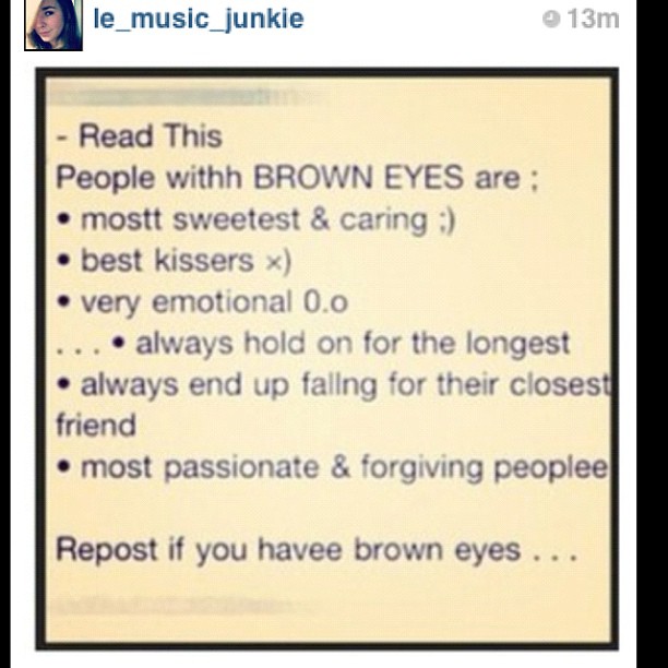 @le_music_junkie We both have brown eyes :3